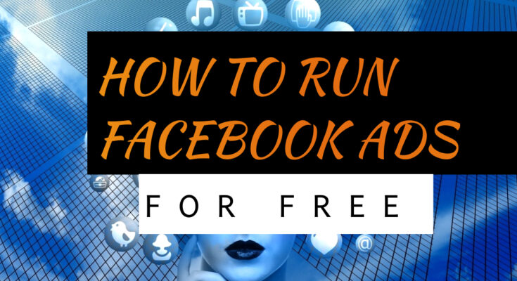 How To Run Facebook Ads For Free